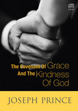 The Covenant Of Grace And The Kindness Of God (6 CDs) -  Joseph Prince